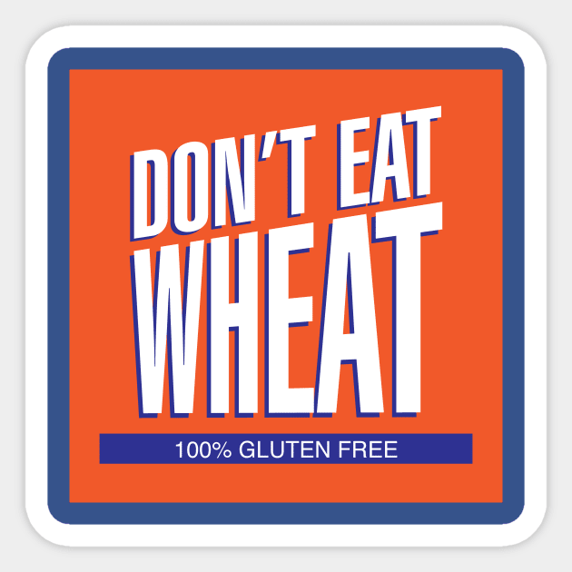 Don't Eat Wheat Gluten-Free Wheaties T Shirt Sticker by glutenfreegear